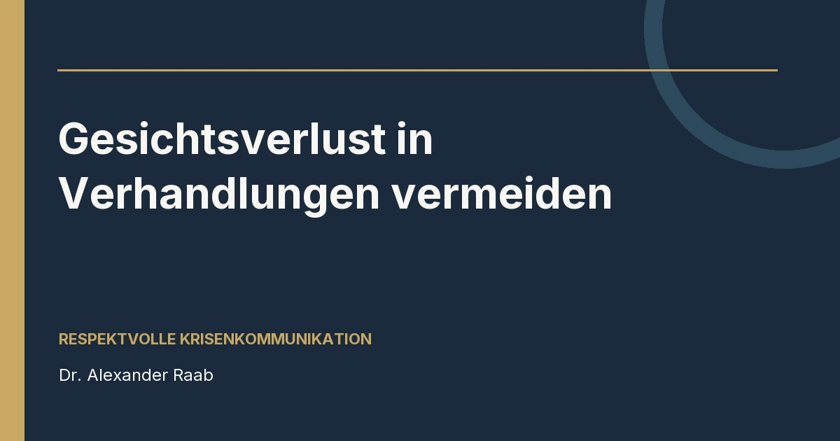 Gesichtsverlust in schwierigen Verhandlungen vermeiden – Dr. Alexander Raab