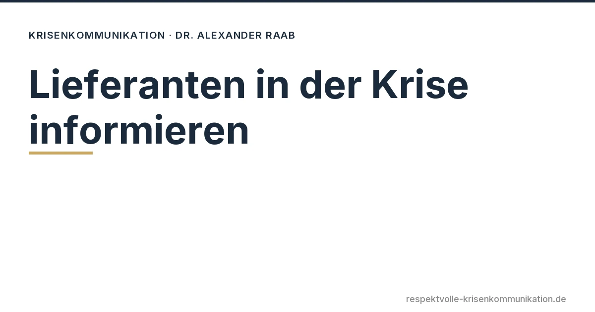 Lieferanten in der Krise informieren – Dr. Alexander Raab, respektvolle Krisenkommunikation